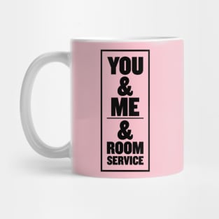 You & Me & Room Service Mug